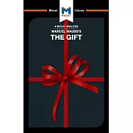 An Analysis of Marcel Mauss&rsquo;&rsquo;s the Gift: The Form and Reason for Exchange in Archaic Societies