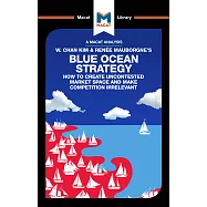 An Analysis of W. Chan Kim and Renée Mauborgne’’s Blue Ocean Strategy: How to Create Uncontested Market Space