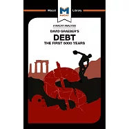 An Analysis of David Graeber&rsquo;&rsquo;s Debt: The First 5,000 Years