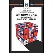 An Analysis of John Lewis Gaddis&rsquo;&rsquo;s We Now Know: Rethinking Cold War History