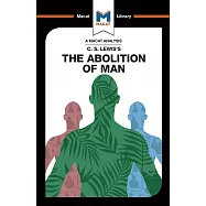 An Analysis of C.S. Lewis&rsquo;&rsquo;s the Abolition of Man