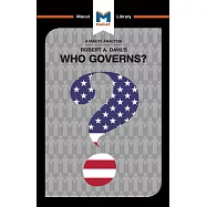 An Analysis of Robert A. Dahl&rsquo;&rsquo;s Who Governs? Democracy and Power in an American City