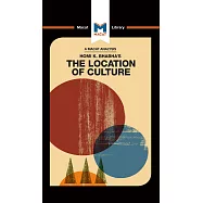 An Analysis of Homi K. Bhabha&rsquo;&rsquo;s the Location of Culture