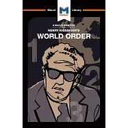 An Analysis of Henry Kissinger&rsquo;&rsquo;s World Order: Reflections on the Character of Nations and the Course of History