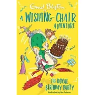 A Wishing-Chair Adventure: The Royal Birthday Party: Colour Short Stories