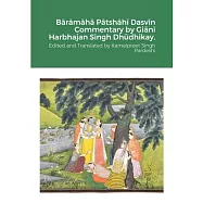 Bārāmāhā Pātshāhī Dasvīn Commentary by Giānī Harbhajan Singh Dhūdhikay.: Edited and Translated