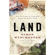 Land: How the Hunger for Ownership Shaped the Modern World