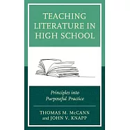 Teaching Literature in High School: Principles Into Purposeful Practice