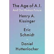 The Age of A.I. : And Our Human Future