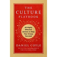The Culture Playbook: 60 Highly Effective Actions to Help Your Group Succeed