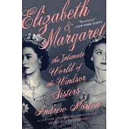 Elizabeth & Margaret: The Intimate World of the Windsor Sisters