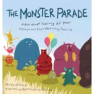 The Monster Parade: A Book about Feeling All Your Feelings and Then Watching Them Go