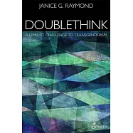 Doublethink: A Feminist Challenge to Transgenderism