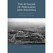 The Attalids of Pergamon and Anatolia: Money, Culture, and State Power