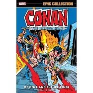 Conan the Barbarian Epic Collection: The Original Marvel Years - Of Once and Future Kings