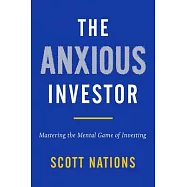 The Anxious Investor: Mastering the Mental Game of Investing