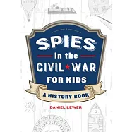 Spies in the Civil War for Kids: A History Book