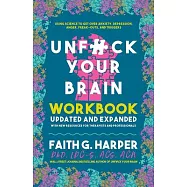 Unfuck Your Brain Workbook: Using Science to Get Over Anxiety, Depression, Anger, Freak-Outs, and Triggers