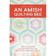 An Amish Quilting Bee: Three Stories