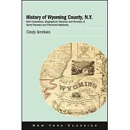 History of Wyoming County, N.Y.: With Illustrations, Biographical Sketches and Portraits of Some Pioneers and Prominent Residents