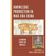 Knowledge Production in Mao-Era China: Learning from the Masses