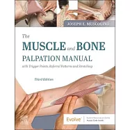 The Muscle and Bone Palpation Manual with Trigger Points, Referral Patterns and Stretching