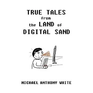 True Tales from the Land of Digital Sand: relatable memoirs of a career tech support geek