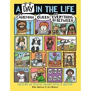A Day in the Life of a Caveman, a Queen and Everything in Between