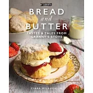 Bread & Butter [Working Title]: A Taste of Nostalgia from Granny&rsquo;&rsquo;s Stove [Working Subtitle]