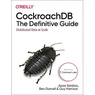 Cockroachdb: The Definitive Guide: Distributed Data at Scale