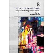 Digital Culture Unplugged: Probing the Native Cyborg’’s Multiple Locations