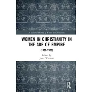 Women in Christianity in the Age of Empire: (1800-1920)