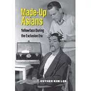 Made-Up Asians: Yellowface During the Exclusion Era