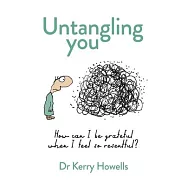 Untangling you: How can I be grateful when I feel so resentful?