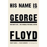 His Name Is George Floyd: One Man’’s Life and the Struggle for Racial Justice