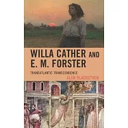 Willa Cather and E. M. Forster: Transatlantic Transcendence