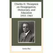 Charles H. Thompson on Desegregation, Democracy, and Education: 1953-1963