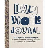 Daily Doodle Journal: 365 Days of Creative Prompts - Discover Your Inner Whimsy and Find Moments of Mindfulness
