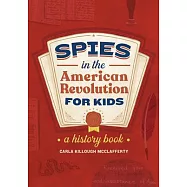 Spies in the American Revolution for Kids: A History Book