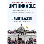 Unthinkable: Trauma, Truth, and the Trials of American Democracy
