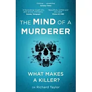 The Mind of a Murderer: A Glimpse Into the Darkest Corners of the Human Psyche, from a Leading Forensic Psychiatrist