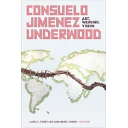Consuelo Jimenez Underwood: Art, Weaving, Vision