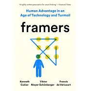 Framers: Human Advantage in an Age of Technology and Turmoil