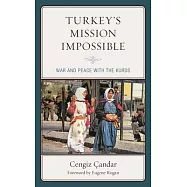 Turkey&rsquo;&rsquo;s Mission Impossible: War and Peace with the Kurds