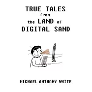 True Tales from the Land of Digital Sand: relatable memoirs of a career tech support geek