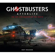 Ghostbusters: Afterlife: The Art and Making of the Movie