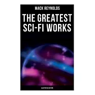 The Greatest Sci-Fi Works (Illustrated Edition): Ultima Thule, Black Man&rsquo;&rsquo;s Burden, Border, Breed Nor Birth, Frigid