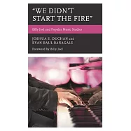 We Didn&rsquo;&rsquo;t Start the Fire: Billy Joel and Popular Music Studies