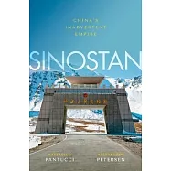 Sinostan: China&rsquo;&rsquo;s Inadvertent Empire