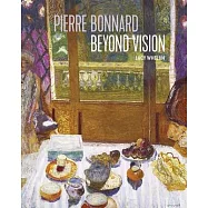 Pierre Bonnard Beyond Vision